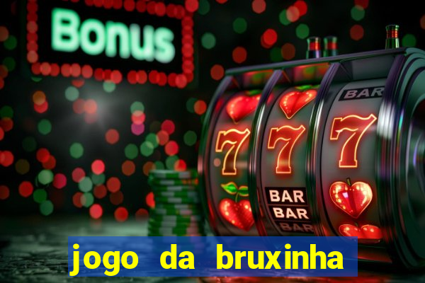 jogo da bruxinha ganhar dinheiro